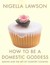 How to Be a Domestic Goddess  (Paperback)
