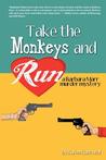 Take the Monkeys and Run (Barbara Marr Murder Mystery, #1)
