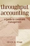 Throughput Accounting: A Guide to Constraint Management Throughput Accounting: A Guide to Constraint Management