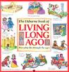 The Usborne Book of Living Long Ago by H. Edom