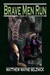 Brave Men Run by Matthew Wayne Selznick