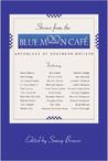 Stories from the Blue Moon Cafe: Anthology of Southern Writers