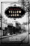 Yellow Jack: A Novel Yellow Jack: A Novel