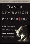 Persecution: How Liberals Are Waging War Against Christians
