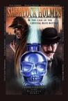 Sherlock Holmes And The Case of the Crystal Blue Bottle by Luke Benjamen Kuhns Sherlock Holmes And The Case of the Crystal Blue Bottle by Luke Benjamen Kuhns