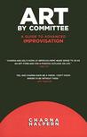 Art by Committee: A Guide to Advanced Improvisation [With DVD]