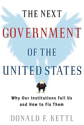 The Next Government of the United States by Donald F. Kettl