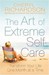 The Art of Extreme Self Care: Transform Your Life One Month at a Time (Paperback)