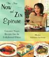 The New Now and Zen Epicure: Gourmet Vegan Recipes for the Enlightened Palate The New Now and Zen Epicure: Gourmet Vegan Recipes for the Enlightened Palate