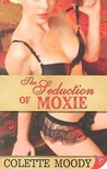 The Seduction of Moxie