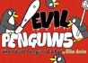 Evil Penguins: When Cute Penguins Go Bad Evil Penguins: When Cute Penguins Go Bad