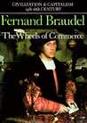 The Wheels of Commerce: Civilization and Capitalism 15th-18th Century, Volume 2