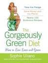 The Gorgeously Green Diet: How to Live Lean and Green The Gorgeously Green Diet: How to Live Lean and Green