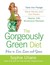 The Gorgeously Green Diet: How to Live Lean and Green