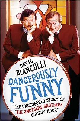Dangerously Funny: The Uncensored Story of "The Smothers Brothers Comedy Hour"