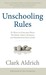 Unschooling Rules by Clark Aldrich