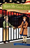 Wave Me Good-bye (Home-Front Heroes) Wave Me Good-bye (Home-Front Heroes)