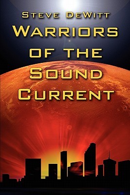 Warriors of the Sound Current Steve DeWitt Warriors of the Sound Current Steve DeWitt