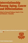 Interrelationship Among Aging, Cancer and Differentiation: Proceedings of the Eighteenth Jerusalem Symposium on Quantum Chemistry and Biochemistry Held in Jerusalem, Israel, April 29 May 2, 1985