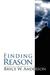 Finding Reason by Bryce Anderson Finding Reason by Bryce Anderson
