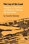 The Lay of the Land: Metaphor as Experience and History in American Life and Letters The Lay of the Land: Metaphor as Experience and History in American Life and Letters