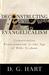 Deconstructing Evangelicalism by D.G. Hart Deconstructing Evangelicalism by D.G. Hart
