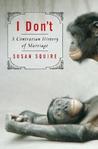 I Don't by Susan Squire I Don't by Susan Squire