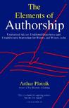 Elements of Authorship: Unabashed Advice, Undiluted Experience, and Unadulterated Inspiration for Writers and Writers-To-Be