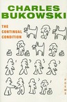 The Continual Condition by Charles Bukowski