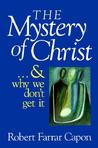 The Mystery of Christ & and Why We Don't Get It The Mystery of Christ & and Why We Don't Get It