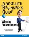 Absolute Beginner's Guide to Winning Presentations Absolute Beginner's Guide to Winning Presentations