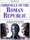 Chronicle of the Roman Republic: The Rulers of Ancient Rome from Romulus to Augustus
