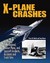 X-Plane Crashes by Peter W. Merlin X-Plane Crashes by Peter W. Merlin