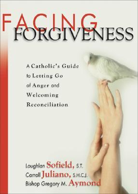 Facing Forgiveness by Loughlan Sofield