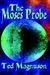 The Moses Probe by Ted Magnuson The Moses Probe by Ted Magnuson