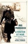 Iris Murdoch: A Writer at War: Letters and Diaries, 1939-1945