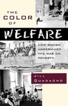 The Color of Welfare: How Racism Undermined the War on Poverty