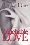 Touchable Love: An Untraditional Love Story Touchable Love: An Untraditional Love Story