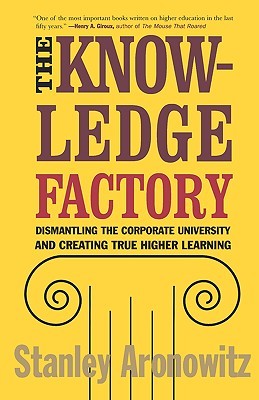 The Knowledge Factory: Dismantling the Corporate University and Creating True Higher Learning