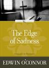 The Edge of Sadness by Edwin O'Connor The Edge of Sadness by Edwin O'Connor