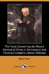 The Facts Concerning the Recent Carnival of Crime in Connecti... by Mark Twain The Facts Concerning the Recent Carnival of Crime in Connecti... by Mark Twain