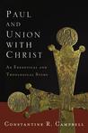 Paul and Union with Christ: An Exegetical and Theological Study