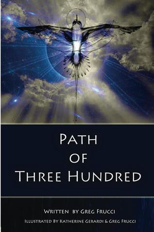 Path of Three Hundred by Greg Frucci