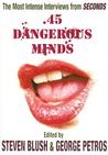 .45 Dangerous Minds: The Most Intense Interviews from Seconds Magazine