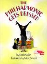 The Philharmonic Gets Dressed by Karla Kuskin The Philharmonic Gets Dressed by Karla Kuskin