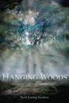 The Hanging Woods by Scott Loring Sanders The Hanging Woods by Scott Loring Sanders