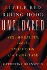 Little Red Riding Hood Uncloaked by Catherine Orenstein