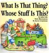 What is That Thing? Whose Stuff is This? What is That Thing? Whose Stuff is This?