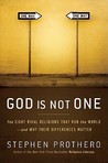 God Is Not One: The Eight Rival Religions That Run the World--and Why Their Differences Matter God Is Not One: The Eight Rival Religions That Run the World--and Why Their Differences Matter