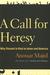 A Call for Heresy: Why Dissent Is Vital to Islam and America